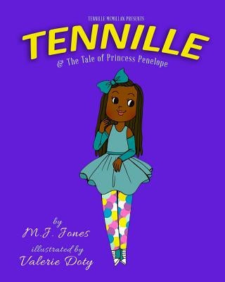 Tennille and The Tale of Princess Penelope by Jones, M. J.