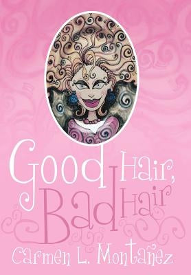 Good hair, Bad hair by Montañez, Carmen L.