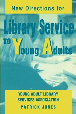 New Directions for Library Service to Young Adults by Jones, Patrick