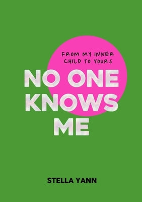 No One Knows Me: The Inner Child Edition by Yann, Stella