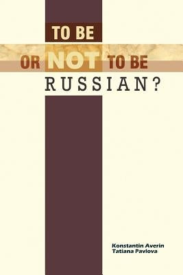 To Be or Not to Be Russian? by Averin, Konstantin M.