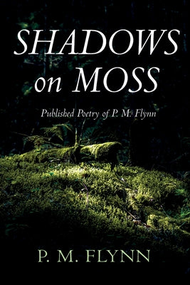 Shadows on Moss by Flynn, P. M.