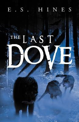 The Last Dove: The Trilogy of Aeir by Hines, E. S.