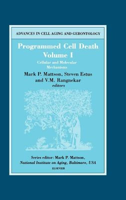 Programmed Cell Death, Volume I: Cellular and Molecular Mechanisms Volume 5 by Estus, S.