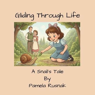 Gliding Through Life: A Snail's Tale by Malia, Lyn