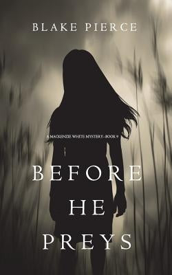 Before He Preys (A Mackenzie White Mystery-Book 9) by Pierce, Blake
