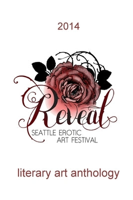 Seattle Erotic Art Festival literary art anthology 2014 by Cox, Editor Kerry