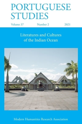 Portuguese Studies 37: 2 (2021): Literatures and Cultures of the Indian Ocean by Leite, Ana Mafalda
