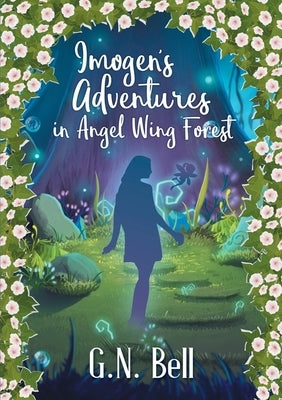 Imogen's Adventures In Angel Wing Forest by Bell, G. N.