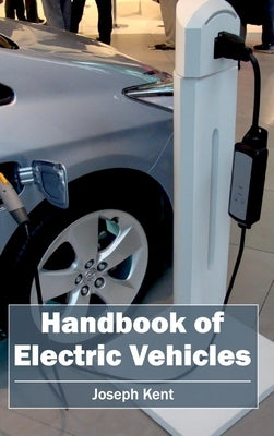 Handbook of Electric Vehicles by Kent, Joseph