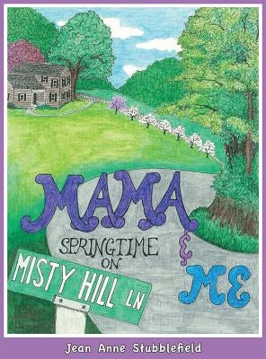 Mama & Me, Springtime on Misty Hill Lane by Stubblefield, Jean A.