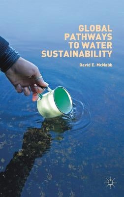 Global Pathways to Water Sustainability by McNabb, David E.