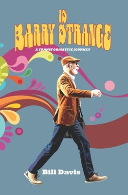 Is Barry Strange: A Transformative Journey by Davis, Bill