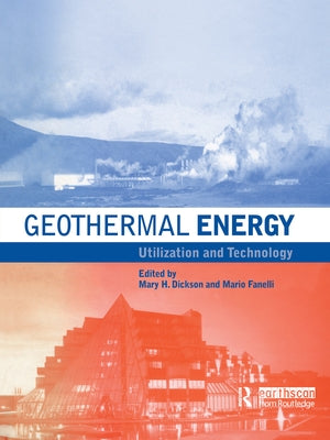 Geothermal Energy: Utilization and Technology by Dickson, Mary H.
