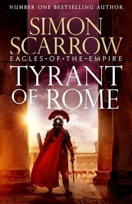 Tyrant of Rome by Scarrow, Simon