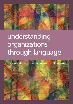 Understanding Organizations through Language by Tietze, Susanne
