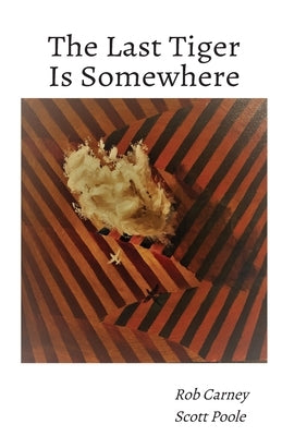 The Last Tiger Is Somewhere by Carney, Rob