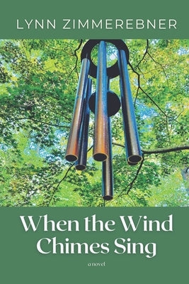 When the Wind Chimes Sing by Zimmerebner, Lynn
