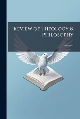 Review of Theology & Philosophy; Volume 2 by Anonymous