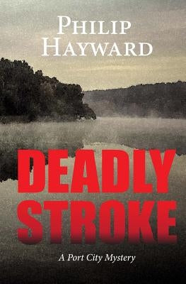 Deadly Stroke by Hayward, Philip