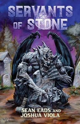 Servants of Stone by Eads, Sean