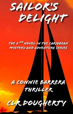 Sailor's Delight - A Connie Barrera Thriller by Dougherty, C. L. R.