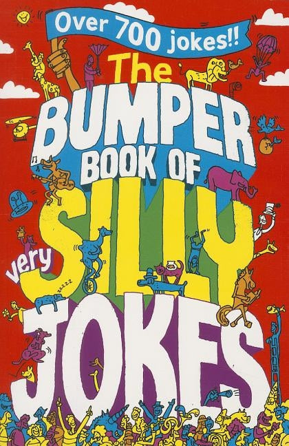 The Bumper Book of Very Silly Jokes: Over 750 Laugh Out Loud Jokes! by Books, MacMillan Adult's