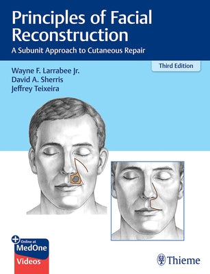 Principles of Facial Reconstruction: A Subunit Approach to Cutaneous Repair by Larrabee, Wayne F.