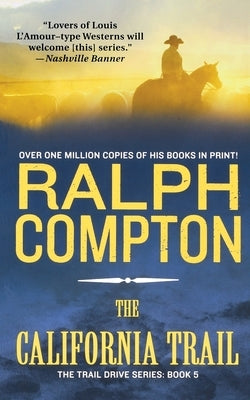 The California Trail: The Trail Drive, Book 5 by Compton, Ralph