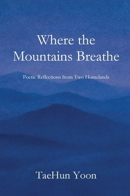 When the Mountains Breathe by Yoon, Taehun