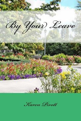 By Your Leave by Pivott, Karen