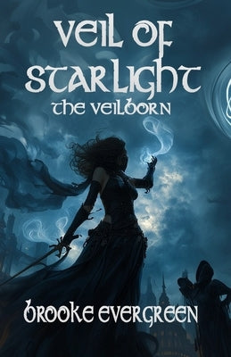 Veil of Starlight: A Fantasy Romance of Magic, Prophecy, and Love by Evergreen, Brooke