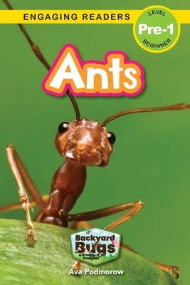 Ants: Backyard Bugs and Creepy-Crawlies (Engaging Readers, Level Pre-1) by Podmorow, Ava