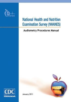 National Health and Nutrition Examination Survey (NHANES): Audiometry Procedures Manual by And Prevention, Centers for Disease Cont