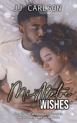 Mistletoe Wishes by Carlson, Jj