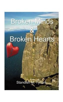 Broken Minds and Broken Hearts by Tynan, Standish M.