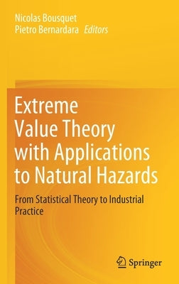 Extreme Value Theory with Applications to Natural Hazards: From Statistical Theory to Industrial Practice by Bousquet, Nicolas