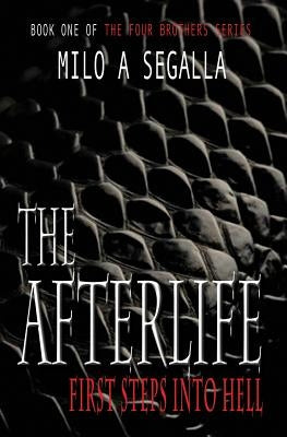The Afterlife: First Steps Into Hell by Segalla, Milo a.