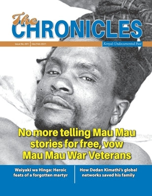 The Chronicles - Issue 001: Kenya's Undocumented Past by Mutai, Billy