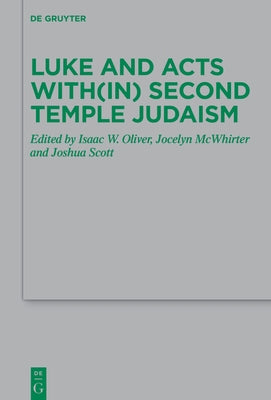 Luke and Acts With(in) Second Temple Judaism by Oliver, Isaac W.