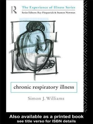 Chronic Respiratory Illness by Williams, Simon J.