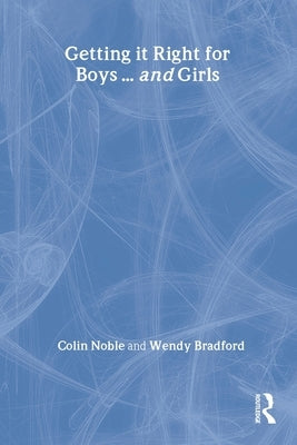Getting it Right for Boys ... and Girls by Bradford, Wendy