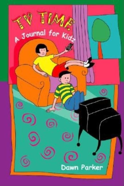Tv Time: A Journal for Kidz by Parker, Dawn