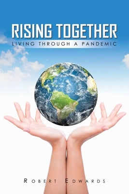 Rising Together Living Through A Pandemic by Edwards, Robert