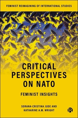 Critical Perspectives on NATO: Feminist Insights by Fellin, Irene