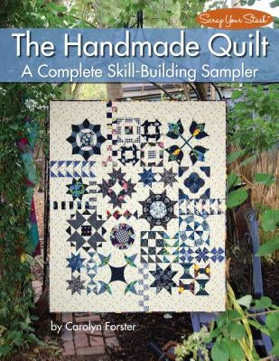 The Handmade Quilt: A Complete Skill-Building Sampler by Forster, Carolyn