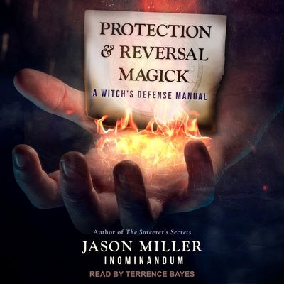 Protection and Reversal Magick: A Witch's Defense Manual by Miller, Jason