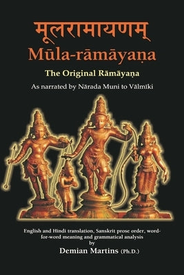 Mula-ramayana: The Original Ramayana by Martins, Demian