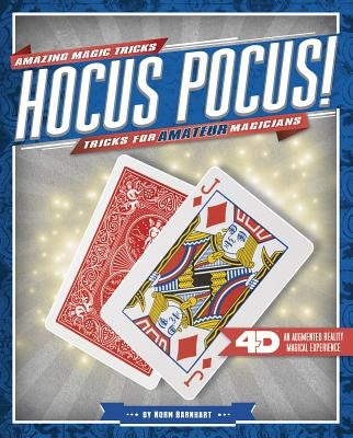 Hocus Pocus! Tricks for Amateur Magicians: 4D a Magical Augmented Reading Experience by Barnhart, Norm