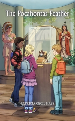 The Pocahontas Feather: A Shockoe Slip Gang Mystery by Hass, Patricia Cecil